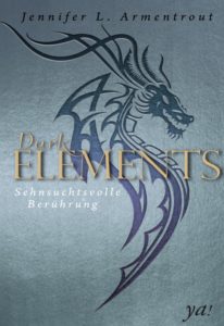 Dark Elements - Sehnsuchtsvolle Berührung von Jennifer L. Armentrout - erschienen im Harper Collins ya! Verlag