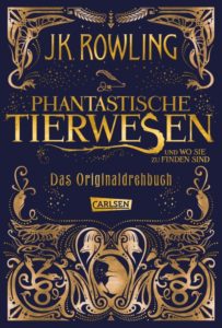 Phantastische Tierwesen und wo sie zu finden sind - Originaldrehbuch von J.K. Rowling erschienen im Carlsen Verlag