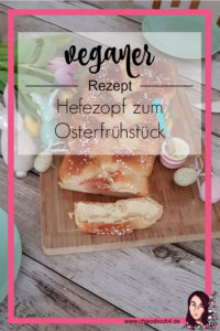 Rezept für veganer Hefezopf fürs Osterfrühstück