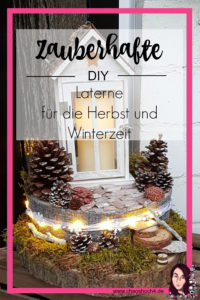 Zauberhafte DIY Laterne fuer die Herbst und Winterzeit