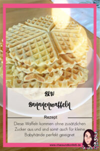BLW taugliche Bananenwaffeln für kleine Babyhände ein Rezept von Chaos und Konfetti
