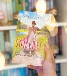 Somerset Sehnsucht und Skandal von Emma Hunter aus dem Penguin Verlag eine Buchvorstellung von Chaosundkonfetti.de